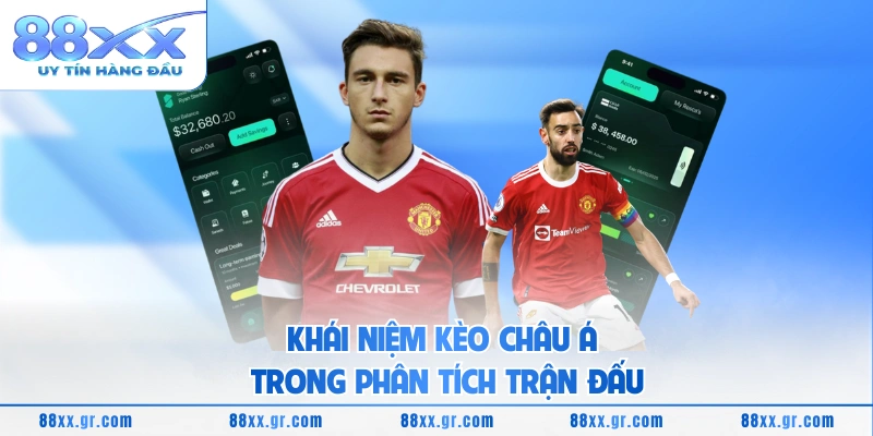 Kèo Châu Á - Cách Tiếp Cận Tỷ Lệ Hiệu Quả Trên 88XX Khái niệm kèo Châu Á trong phân tích trận đấu