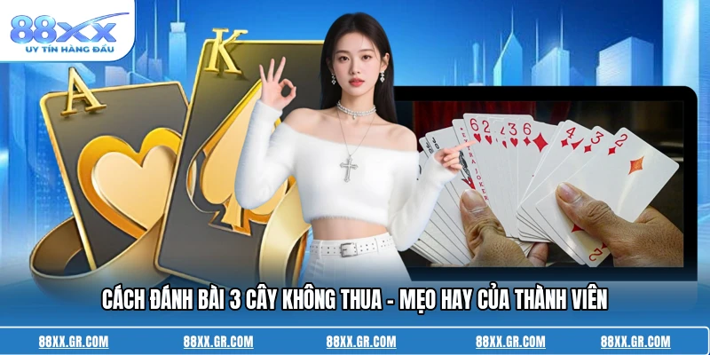 Cách Đánh Bài 3 Cây Không Thua - Mẹo Hay Của Thành Viên Cách Đánh Bài 3 Cây Không Thua - Mẹo Hay Của Thành Viên