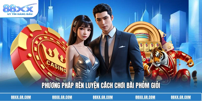 Cách Chơi Bài Phỏm Giỏi - Bí Quyết Chiến Thắng Đỉnh Cao Phương pháp rèn luyện cách chơi bài phỏm giỏi